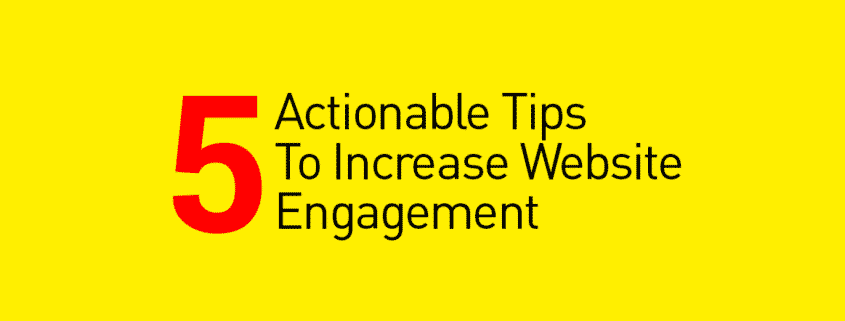 5 actionable tips to increase website engagement